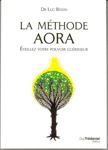 La méthode Aora : éveillez votre pouvoir guérisseur