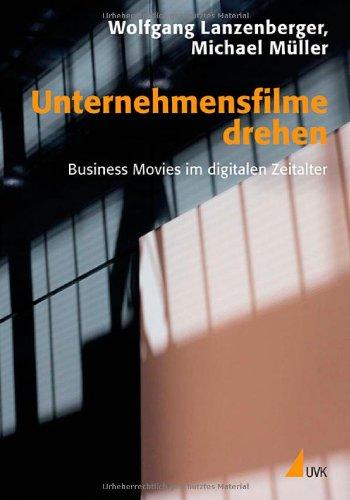 Unternehmensfilme drehen: Business Movies im digitalen Zeitalter