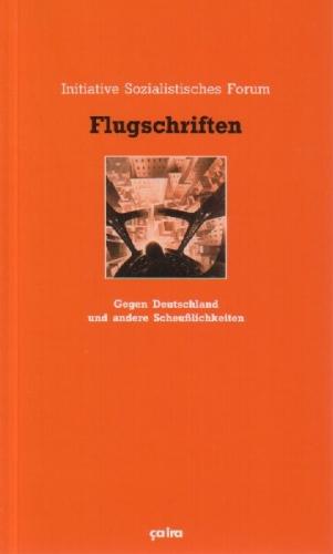 Flugschriften: Gegen Deutschland und andere Scheusslichkeiten