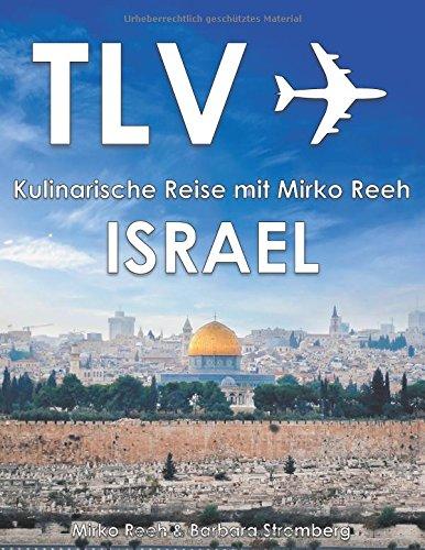 Israel - Kulinarische Reise mit Mirko Reeh: Mirko Reehs neues Buch aus dem Land, in dem Milch und Honig fließen.