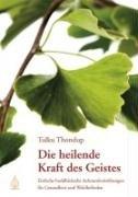 Die heilende Kraft des Geistes: Einfache buddhistische Achtsamkeitsübungen für Gesundheit und Wohlbefinden