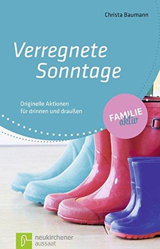 Verregnete Sonntage: Originelle Aktionen für drinnen und draußen (Familie aktiv)