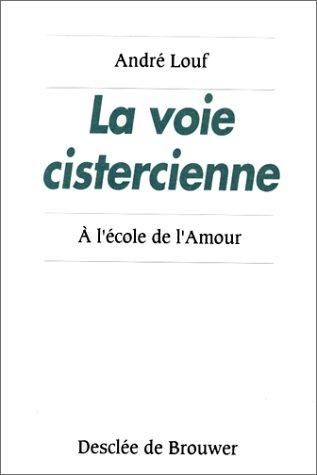 La voie cistercienne : À l'école de l'amour