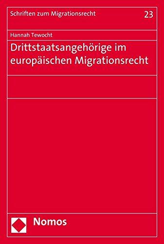 Drittstaatsangehörige im europäischen Migrationsrecht (Schriften Zum Migrationsrecht)