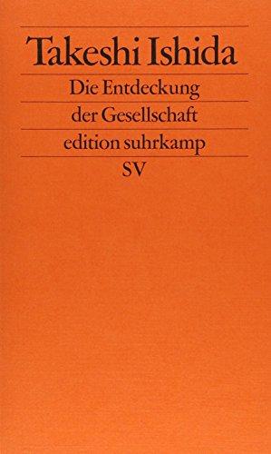 Die Entdeckung der Gesellschaft: Zur Entwicklung der Sozialwissenschaften in Japan (edition suhrkamp)