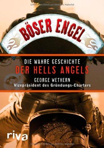 Böser Engel: Die wahre Geschichte der Hells Angels