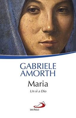 Maria. Un sì a Dio (Biblioteca universale cristiana)