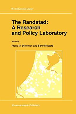 The Randstad: A Research And Policy Laboratory (Geojournal Library) (GeoJournal Library, 20, Band 20)