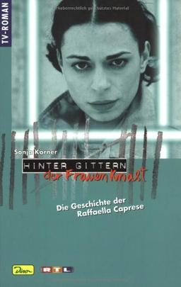 Hinter Gittern. Der Frauenknast 30. Die Geschichte der Raffaella Caprese