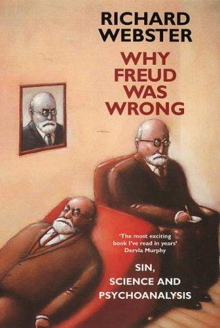 Why Freud Was Wrong: Sin, Science and Psychoanalysis