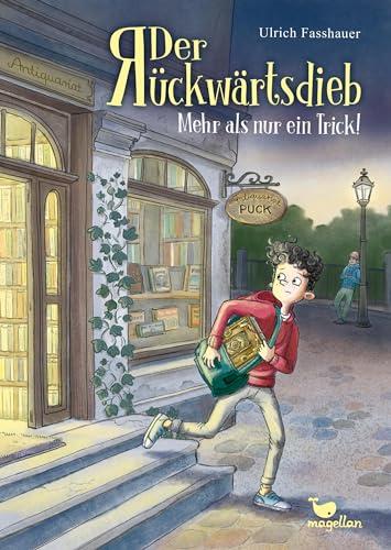 Der Rückwärtsdieb - Mehr als nur ein Trick!: Ein Kinderbuch ab 10 Jahren mit einer Prise Magie