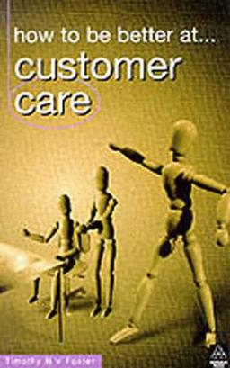 How to be better at Customer Care (How to be a...)