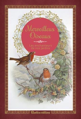 Merveilleux oiseaux : les enchanteurs de nos jardins