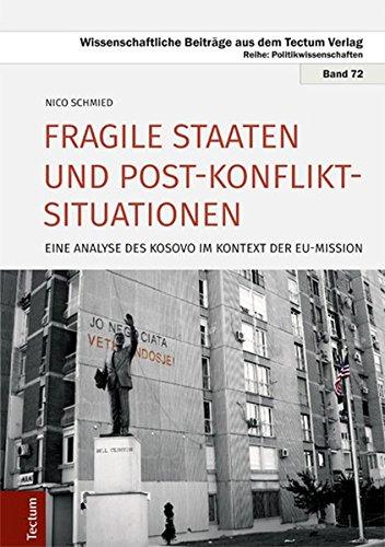 Fragile Staaten und Post-Konflikt-Situationen: Eine Analyse des Kosovo im Kontext der EU-Mission (Wissenschaftliche Beiträge aus dem Tectum-Verlag / Politikwissenschaft)