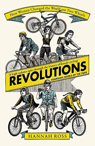 Revolutions: How Women Changed the World on Two Wheels