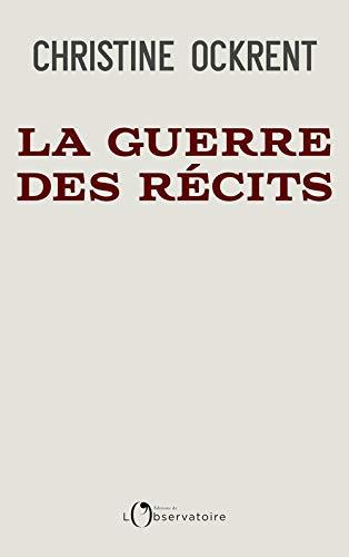 La guerre des récits: Xi, Trump, Poutine : la pandémie et le choc des empires (Essais)