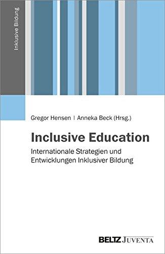 Inclusive Education: Internationale Strategien und Entwicklungen Inklusiver Bildung (Inklusive Bildung)