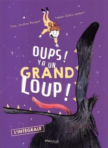 Oups ! Y a un grand loup ! : l'intégrale