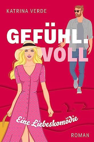 Gefühlvoll: Eine zweite Chance für die Liebe (Die Sinn.Voll-Serie)