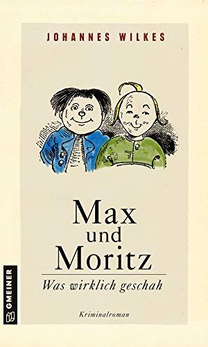 Max und Moritz - Was wirklich geschah: Kriminalroman (Kriminalromane im GMEINER-Verlag)