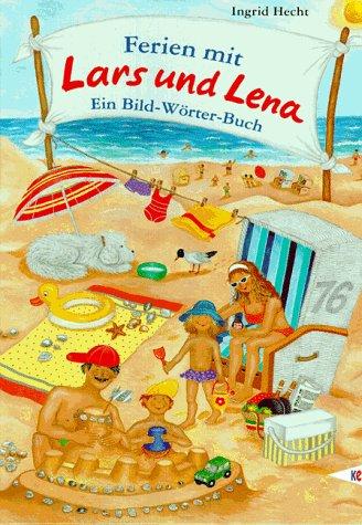 Ferien mit Lars und Lena. Ein Bild- Wörter- Buch