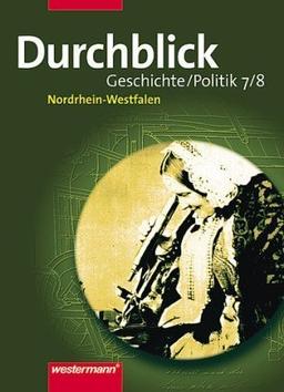 Durchblick Hauptschule Nordrhein-Westfalen: Durchblick - Geschichte und Politik: Ausgabe für Hauptschulen in Nordrhein - Westfalen: Schülerband 7 / 8