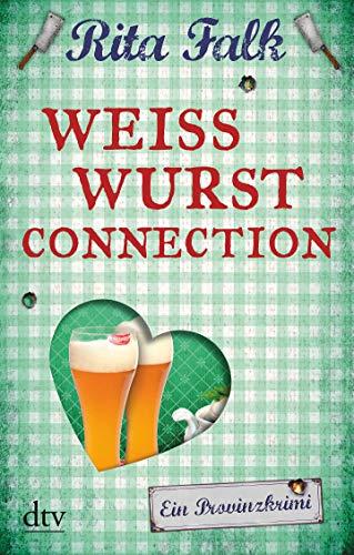 Weißwurstconnection: Der achte Fall für den Eberhofer Ein Provinzkrimi (Franz Eberhofer)