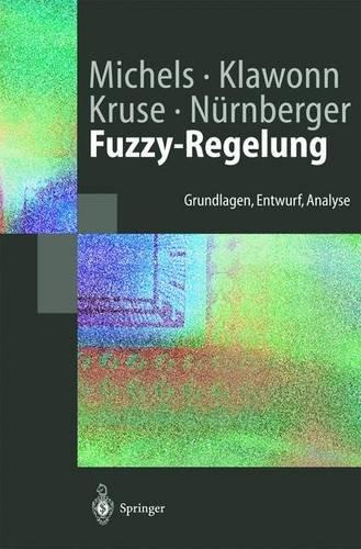 Fuzzy-Regelung: "Grundlagen, Entwurf, Analyse" (Springer-Lehrbuch)