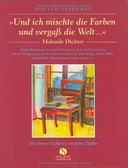 "Und ich mischte die Farben und vergaß die Welt..." - Malende Dichter