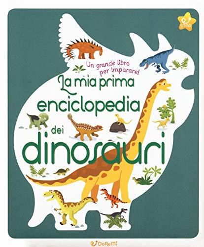 La mia prima enciclopedia dei dinosauri