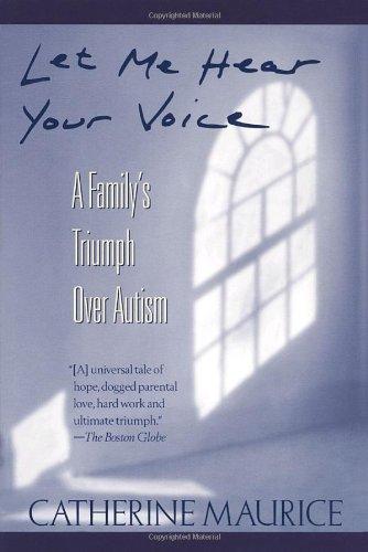 Let Me Hear Your Voice: A Family's Triumph over Autism