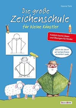 Die große Zeichenschule für kleine Künstler: Fröhlich bunte Ideen und Übungen für Kinder