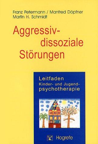 Leitfaden Kinder- und Jugendpsychotherapie, Bd.3, Aggressiv-dissoziale Störungen