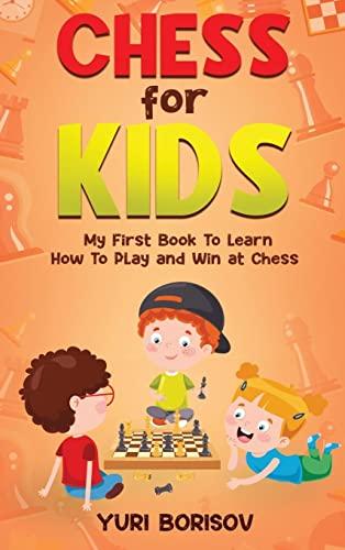 Chess for Kids: Unlimited Fun for 8-12 Beginners: Rules and Openings