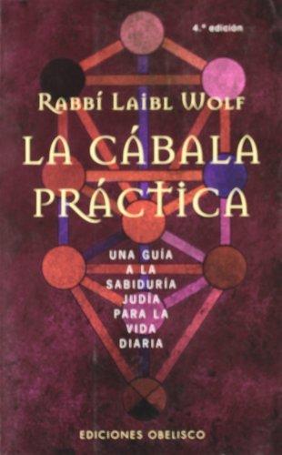 La cábala práctica : una guía a la sabiduría judía para la vida diaria (CABALA Y JUDAISMO)