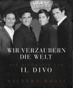 Wir verzaubern die Welt - Die Biografie von IL DIVO