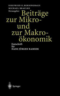 Beiträge zur Mikro- und zur Makroökonomik: Festschrift für Hans Jürgen Ramser