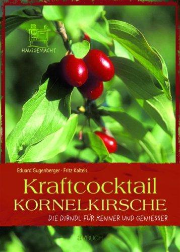 Kraftcocktail Kornelkirsche: Die Dirndl für Kenner und Genießer