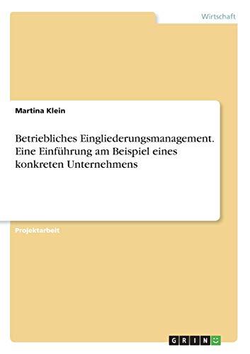 Betriebliches Eingliederungsmanagement. Eine Einführung am Beispiel eines konkreten Unternehmens