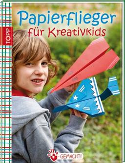 Handgemacht! Papierflieger: für Kreativkids