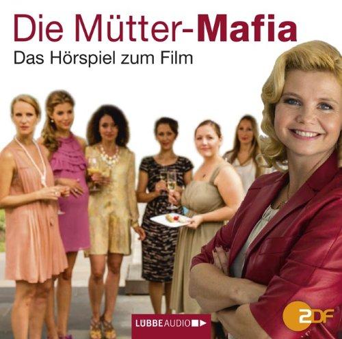 Die Mütter-Mafia: Das Hörspiel zum Film nach Kerstin Gier.