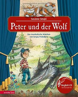 Peter und der Wolf: Das musikalische Märchen von Sergej Prokofjew (Das musikalische Bilderbuch)