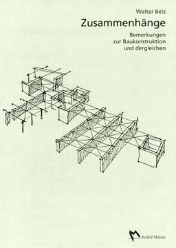 Zusammenhänge. Bemerkungen zur Baukonstruktion und dergleichen