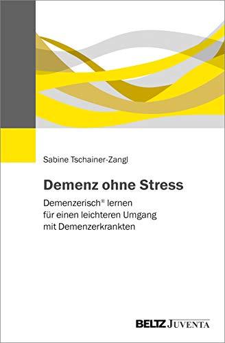 Demenz ohne Stress: Demenzerisch® lernen für einen leichteren Umgang mit Demenzerkrankten