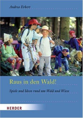 Raus in den Wald!: Spiele und Ideen rund um Wald und Wiese