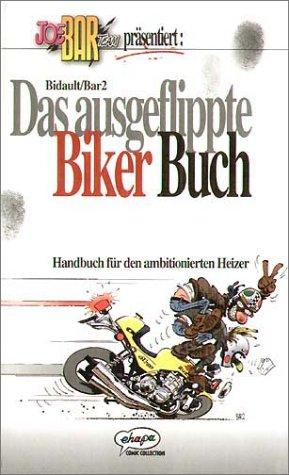 Joe Bar Team: Das ausgeflippte Biker-Buch