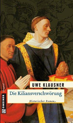 Die Kiliansverschwörung. Historischer Kriminalroman