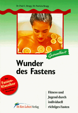 Wunder des Fastens - Fitness und Jugend durch individuell richtiges Fasten