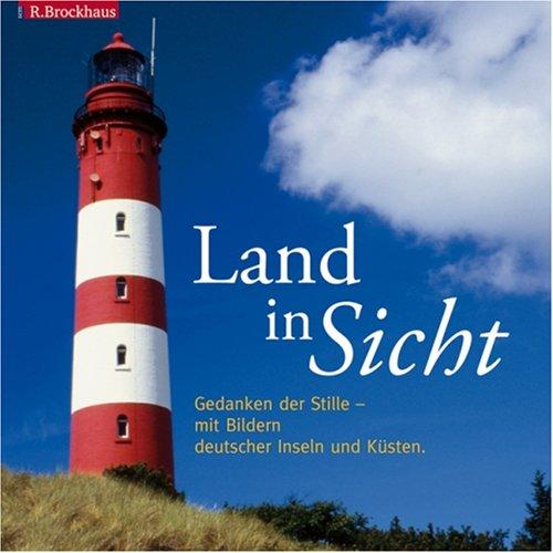 Land in Sicht: Gedanken der Stille - mit Bildern deutscher Inseln und Küsten