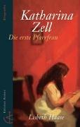 Katharina Zell. Die erste Pfarrfrau